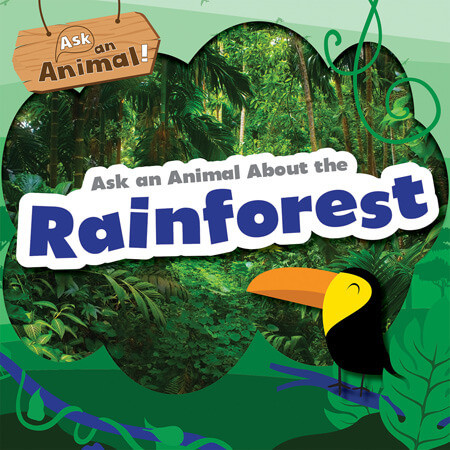 Ask an Animal About the Rainforest by Rebecca Phillips-Bartlett, 9781538291443