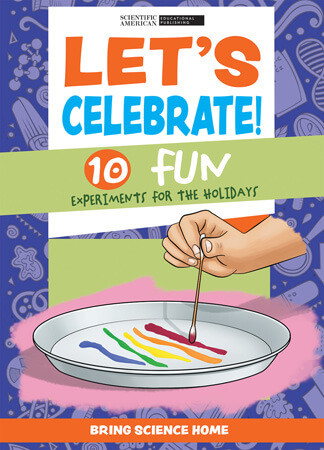 Let's Celebrate!: 10 Fun Experiments for the Holidays by Scientific American Editors, 9781725349940