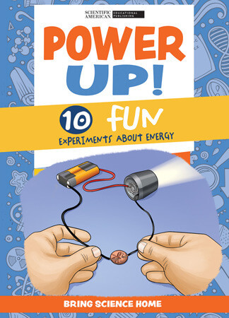 Power Up!: 10 Fun Experiments About Energy by Scientific American Editors, 9781725350007