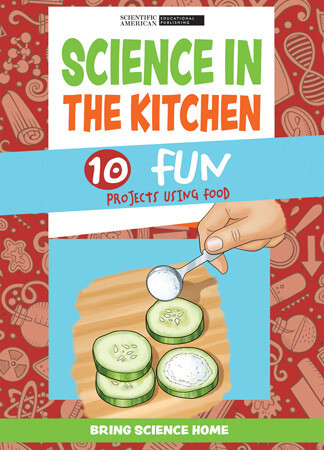 Science in the Kitchen: 10 Fun Projects Using Food - 9781725350076 by Scientific American Editors, 9781725350076