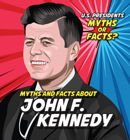 Myths and Facts About John F. Kennedy by Ezra E. Knopp, 9781499444100