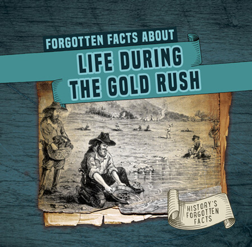 Forgotten Facts About Life During the Gold Rush - 9781978537705 by Kathleen Connors, 9781978537705