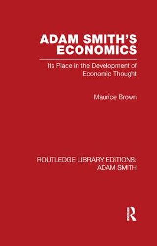 Adam Smith's Economics (Its Place in the Development of Economic Thought) - 9780415521437 by Maurice Brown, 9780415521437