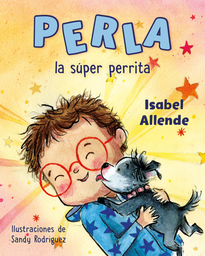 Perla la súper perrita (Perla the Mighty Dog Spanish Edition) by Isabel Allende, Sandy Rodríguez, 9780593623695
