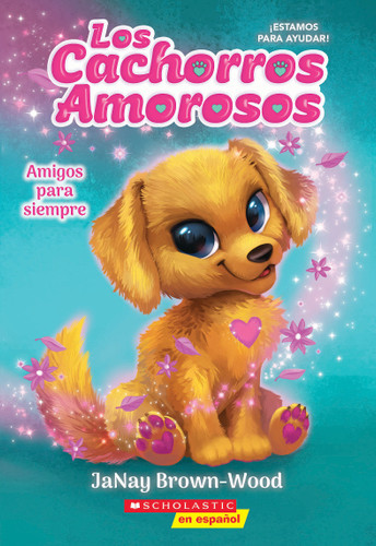 Los cachorros amorosos #1: Amigos para siempre (Love Puppies #1: Best Friends Furever) (Spanish Edition) by JaNay Brown-Wood, 9781546119692