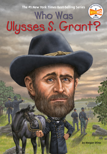 Who Was Ulysses S. Grant? by Megan Stine, Who HQ, Mark Edward Geyer, 9780448478944