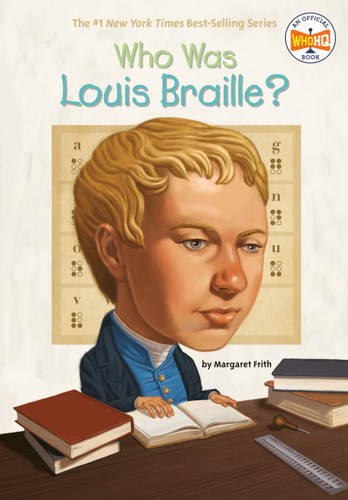 Who Was Louis Braille? by Margaret Frith, Who HQ, Robert Squier, 9780448479033