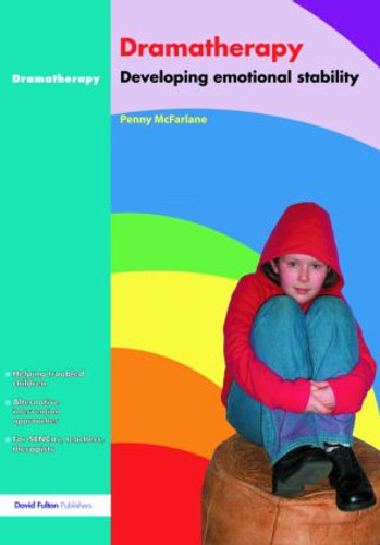 Dramatherapy (Raising Children's Self-Esteem and Developing Emotional Stability) - 9781843122654 by Penny McFarlane, 9781843122654