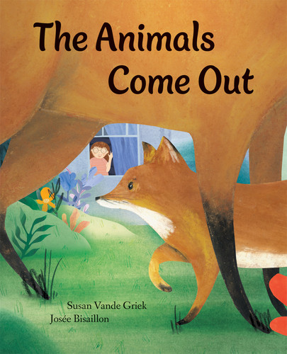 The Animals Come Out by Susan Vande Griek, Josée Bisaillon, 9781773066752