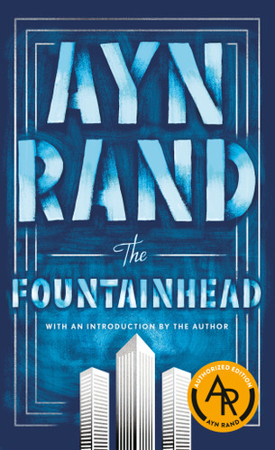 The Fountainhead by Ayn Rand, Leonard Peikoff, 9780451191151 The Fountainhead by Ayn Rand, Leonard Peikoff, 9780451191151
