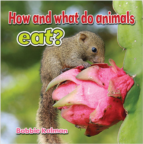 How and what do animals eat? - 9780778705970 by Bobbie Kalman, 9780778705970