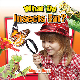 What Do Insects Eat? - 9780778719779 by Megan Kopp, 9780778719779