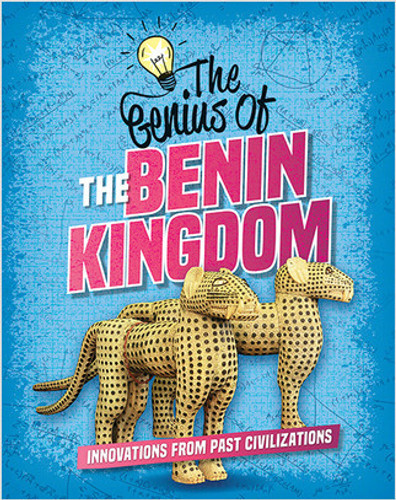 The Genius of the Benin Kingdom by Sonya Newland, 9780778765745