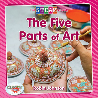 The Five Parts of Art by Robin Johnson, 9780778764366