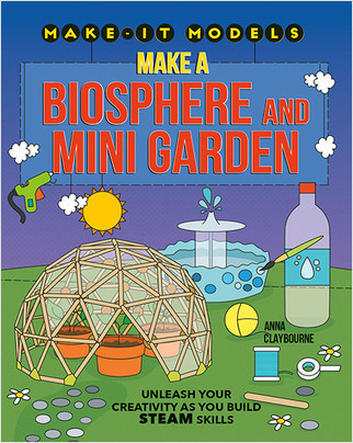 Make a Biosphere and Mini Garden by Anna Claybourne, 9780778773528