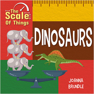 The Scale of Dinosaurs by Joanna Brundle, 9780778776550