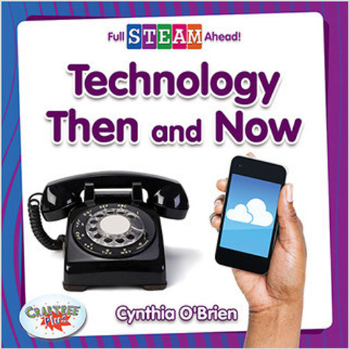 Technology Then and Now - 9780778762409 by Cynthia O‘Brien, 9780778762409
