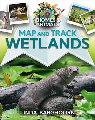 Map and Track Wetlands - 9780778753834 by Linda Barghoorn, 9780778753834 Map and Track Wetlands - 9780778753834 by Linda Barghoorn, 9780778753834
