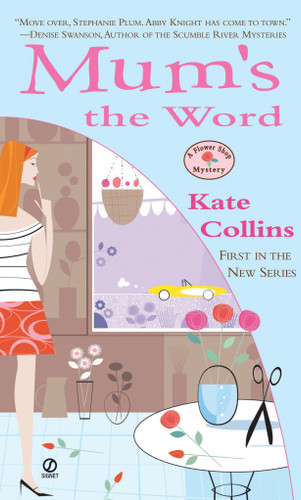 Mum's the Word (A Flower Shop Mystery) by Kate Collins, 9780451213501