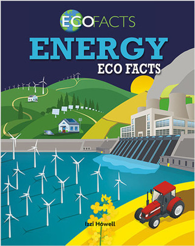 Energy Eco Facts - 9780778763628 by Izzi Howell, 9780778763628