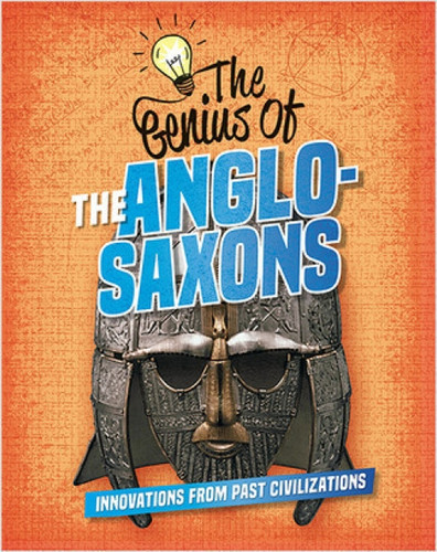 The Genius of the Anglo-Saxons - 9780778765936 by Izzi Howell