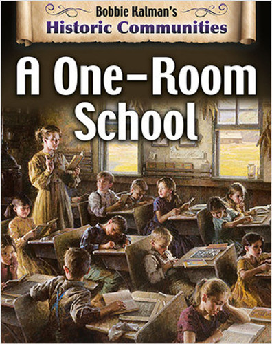 A One-Room School (revised edition) - 9780778773214 by Bobbie Kalman, 9780778773214 A One-Room School (revised edition) - 9780778773214 by Bobbie Kalman, 9780778773214