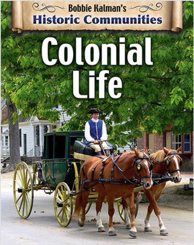 Colonial Life (revised edition) - 9780778773467 by Bobbie Kalman, 9780778773467 Colonial Life (revised edition) - 9780778773467 by Bobbie Kalman, 9780778773467