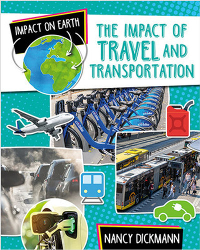 The Impact of Travel and Transportation - 9780778774938 by Nancy Dickmann, 9780778774938 The Impact of Travel and Transportation - 9780778774938 by Nancy Dickmann, 9780778774938
