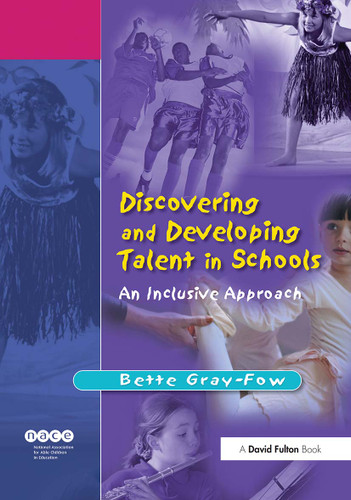 Discovering and Developing Talent in Schools (An Inclusive Approach) - 9781843126690 by Bette Gray-Fow, 9781843126690