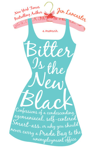 Bitter is the New Black by Jen Lancaster, 9780451217608