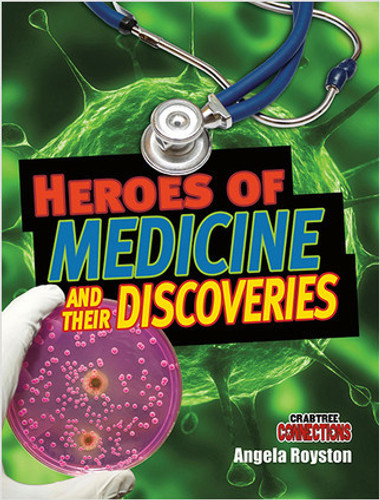 Heroes of Medicine and their Discoveries by Angela Royston, 9780778798972 Heroes of Medicine and their Discoveries by Angela Royston, 9780778798972