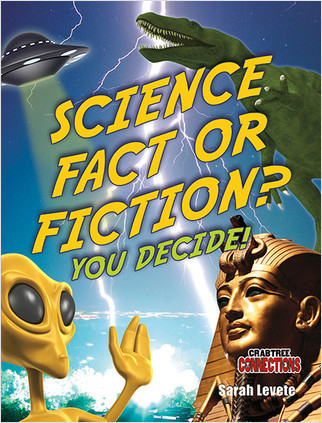 Science Fact or Fiction? You Decide! by Sarah Levete, 9780778798958