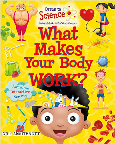 What Makes Your Body Work? by Gill Arbuthnott, 9780778722496 What Makes Your Body Work? by Gill Arbuthnott, 9780778722496