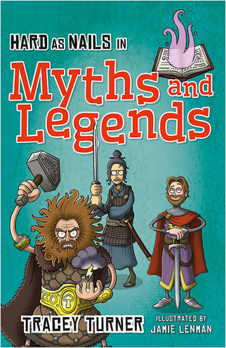 Hard as Nails in Myths and Legends - 9780778715245 by Tracey Turner, 9780778715245