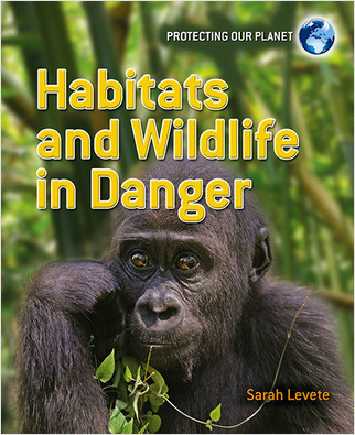 Habitats and Wildlife in Danger - 9780778752301 by Sarah Levete, 9780778752301