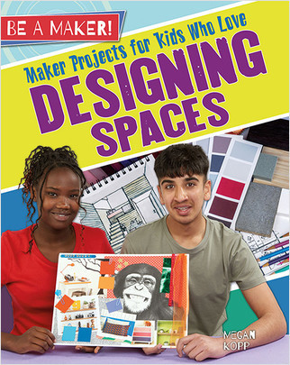 Maker Projects for Kids Who Love Designing Spaces by Megan Kopp, 9780778725749