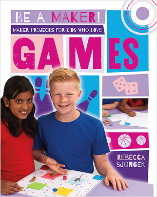 Maker Projects for Kids Who Love Games by Rebecca Sjonger, 9780778722489