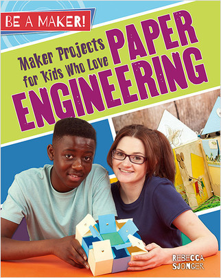 Maker Projects for Kids Who Love Paper Engineering by Rebecca Sjonger, 9780778725770