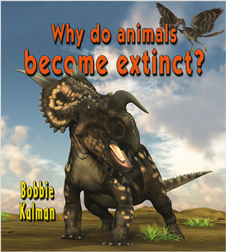 Why do animals become extinct? by Bobbie Kalman, 9780778727743
