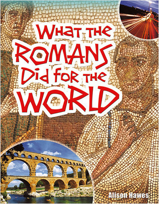 What the Romans Did for the World by Alison Hawes, 9780778799658