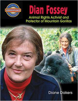 Dian Fossey: Animal Rights Activist and Protector of Mountain Gorillas - 9780778725657 by Diane Dakers, 9780778725657