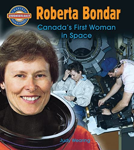 Roberta Bondar: Canada's First Woman in Space by Judy Wearing, 9780778725404