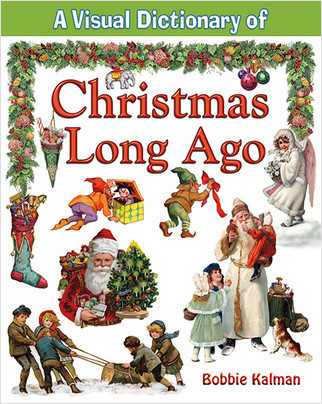 A Visual Dictionary of Christmas Long Ago by Bobbie Kalman, 9780778735069