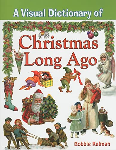 A Visual Dictionary of Christmas Long Ago - 9780778735267 by Bobbie Kalman, 9780778735267