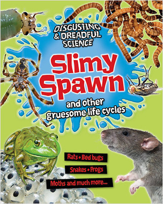 Slimy Spawn and Other Gruesome Life Cycles by Barbara Taylor, 9780778714026