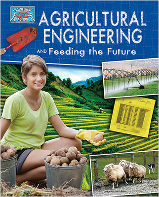 Agricultural Engineering and Feeding the Future by Anne Rooney, 9780778775041