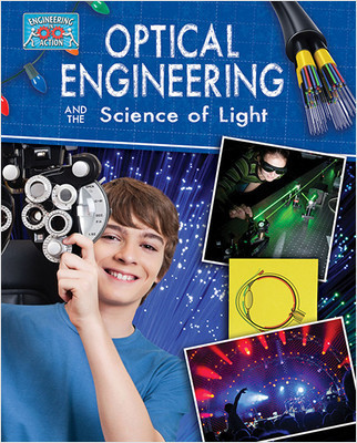 Optical Engineering and the Science of Light by Anne Rooney, 9780778712282