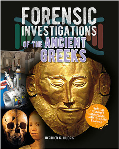 Forensic Investigations of the Ancient Greeks by Heather C. Hudak, 9780778749424