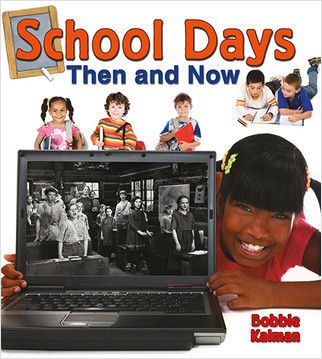 School Days Then and Now by Bobbie Kalman, 9780778702092