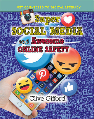 Super Social Media and Awesome Online Safety - 9780778736349 by Clive Gifford, 9780778736349